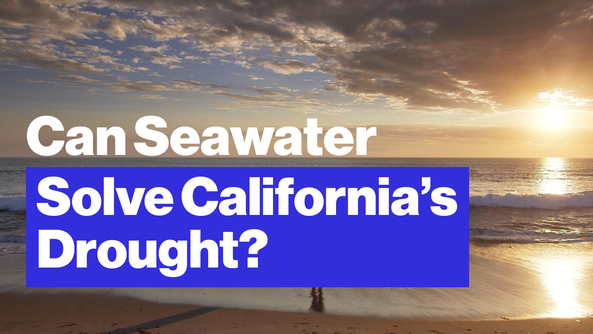 Can Seawater Desalination Solve California's Drought?