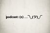 The Growing Battle Over How to Define a ‘Podcast’