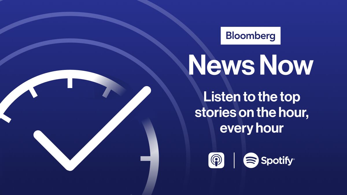 Bloomberg News Now: Listen to the Latest Headlines of the Hour – Bloomberg