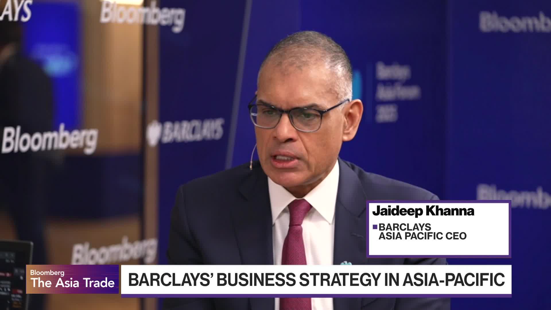 Barclays' Khanna on APAC Business Strategy