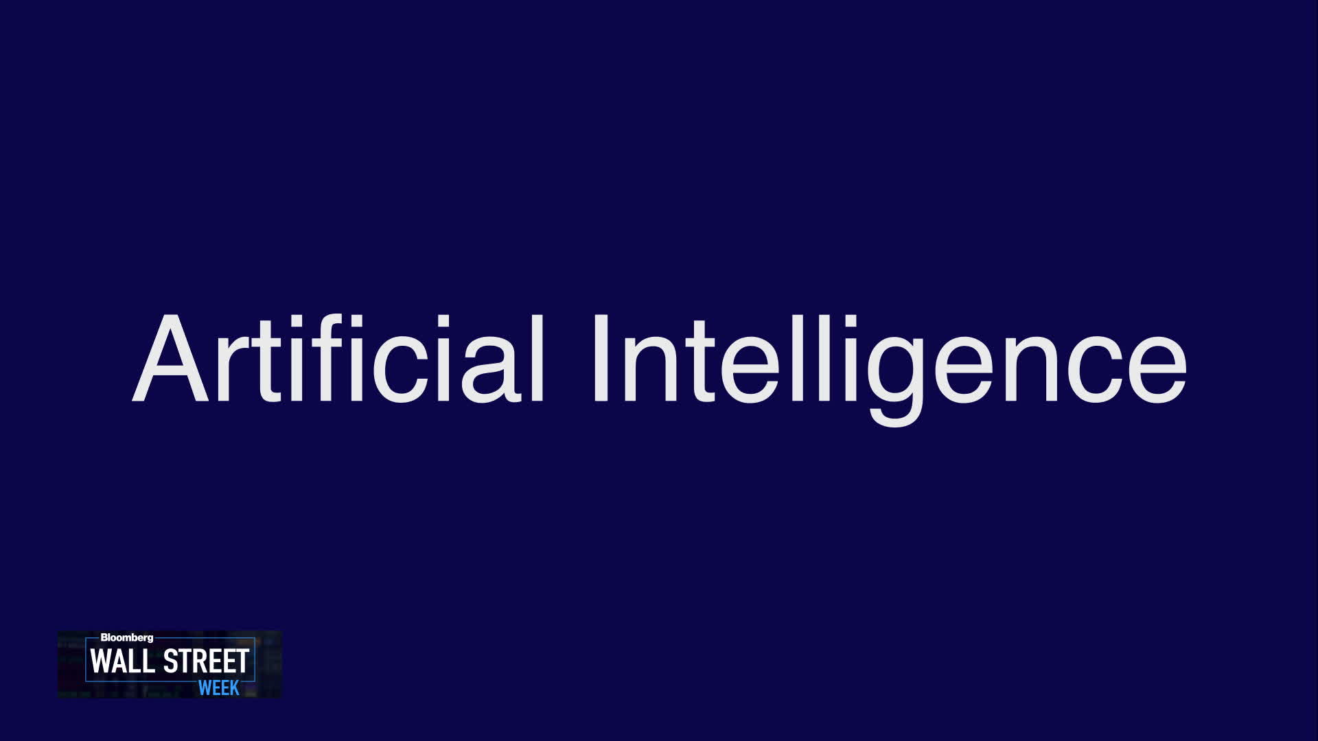 Watch AI Will be Big - Bloomberg AI Will be Big