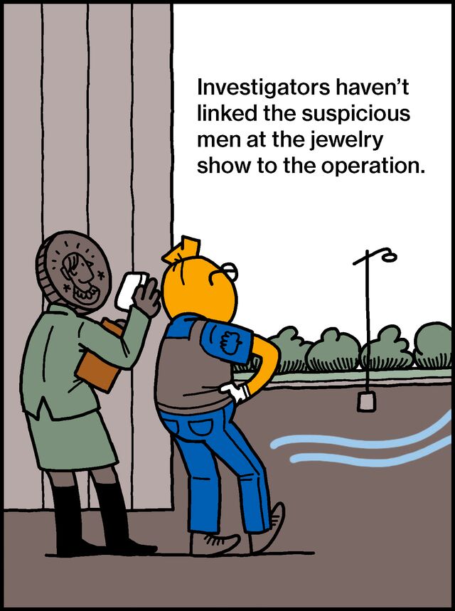 Investigators haven’t linked the suspicious men at the jewelry show to the operation.