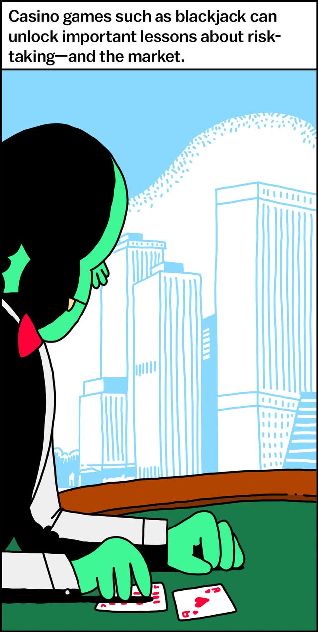 Casino games such as blackjack can unlock important lessons about risk-taking—and the market.