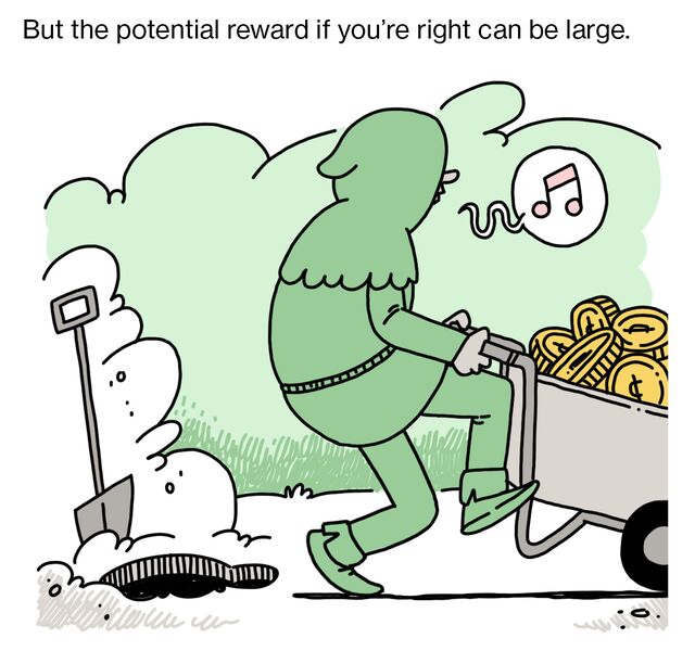 But the potential reward if you’re right can be large.