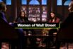 How These Women Are Shaking Up Wall Street