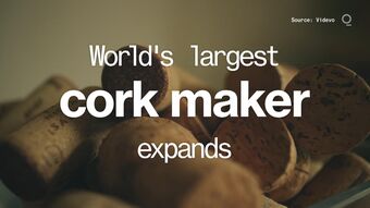 relates to World’s Largest Cork Maker Expands