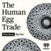 The Human Egg Trade: Episode 1 - The Lie