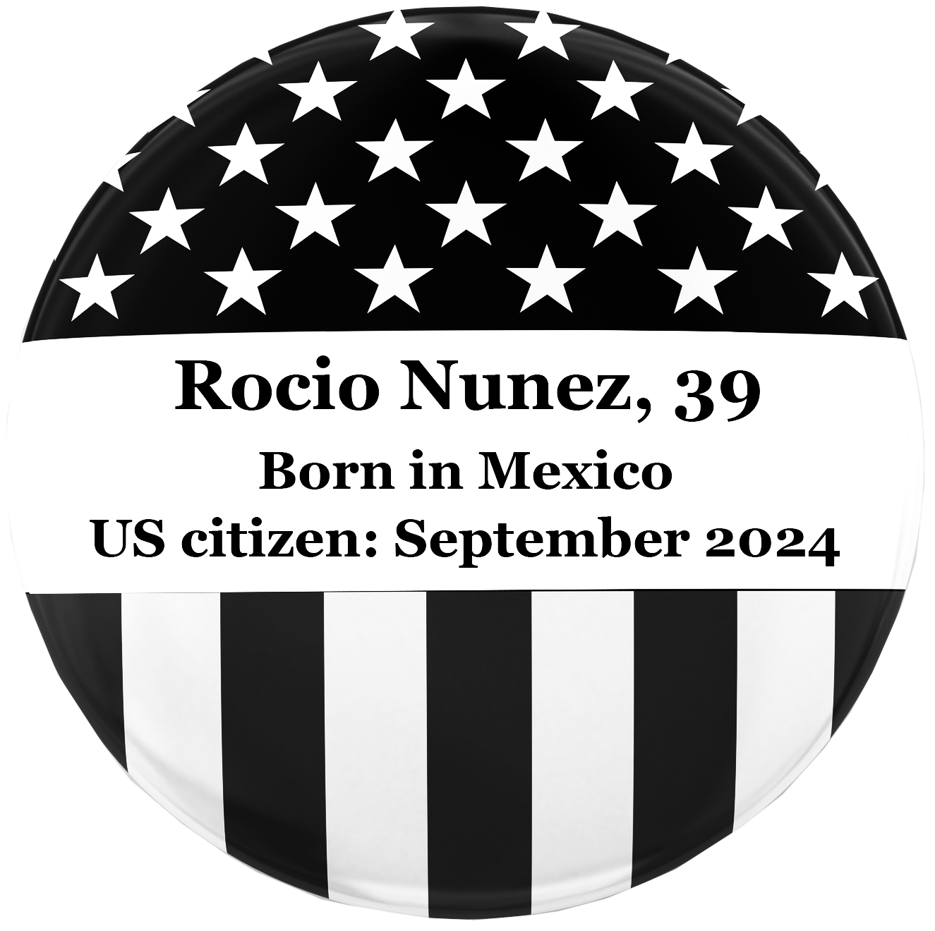 An American flag badge icon that reads "Rocio Nunez, 39. Born in Mexico. US Citizen: September 2024"