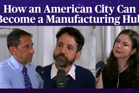 How an American City Can Become a Manufacturing Hub | Odd Lots