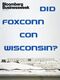 relates to Inside Wisconsin’s Disastrous $4.5 Billion Deal With Foxconn