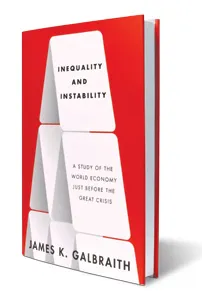 Book Review: 'Inequality and Instability,' by James K. Galbraith