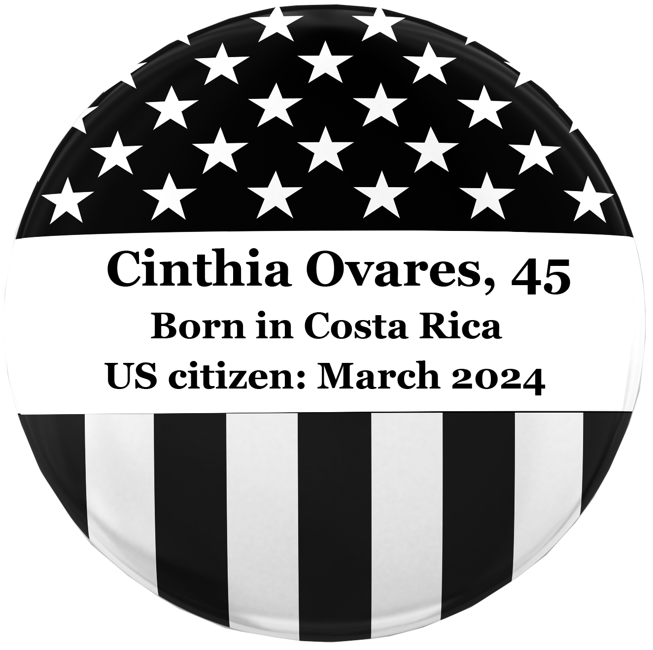 An American Flag badge icon that reads "Cinthia Ovares, 45. Born in Costa Rica. US Citizen: March 2024"