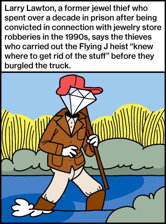 Larry Lawton, a former jewel thief who spent over a decade in prison after being convicted in connection with jewelry store robberies in the 1990s, says the thieves who carried out the Flying J heist “knew where to get rid of the stuff” before they burgled the truck.