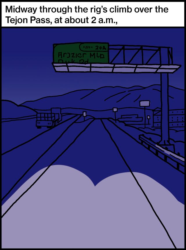 Midway through the rig’s climb over the Tejon Pass, at about 2 a.m.,