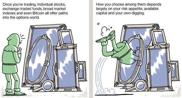 Once you’re trading, individual stocks, exchange-traded funds, broad market indexes and even Bitcoin all offer paths into the options world. How you choose among them depends largely on your risk appetite, available capital and your own digging.