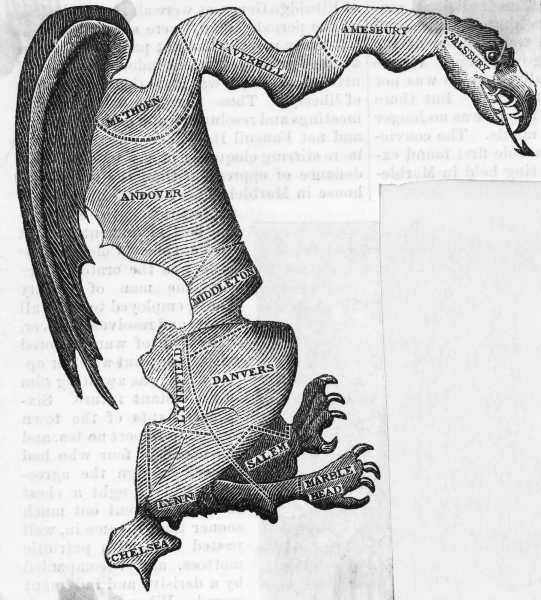 The term "gerrymander" stems from this Gilbert Stuart cartoon of a Massachusetts electoral district twisted beyond all reason. Stuart thought the shape of the district resembled a salamander, but his friend who showed him the original map called it a "Gerry-mander" after Massachusetts Governor Elbridge Gerry, who approved rearranging district lines for political advantage.