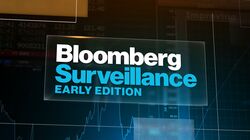 Bloomberg Surveillance: Early Edition -