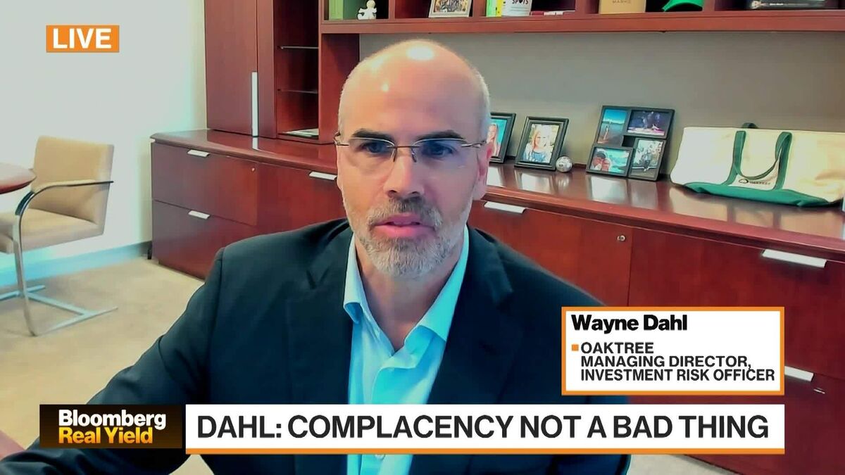 Complacency Not A Bad Thing: Oaktree's Wayne Dahl