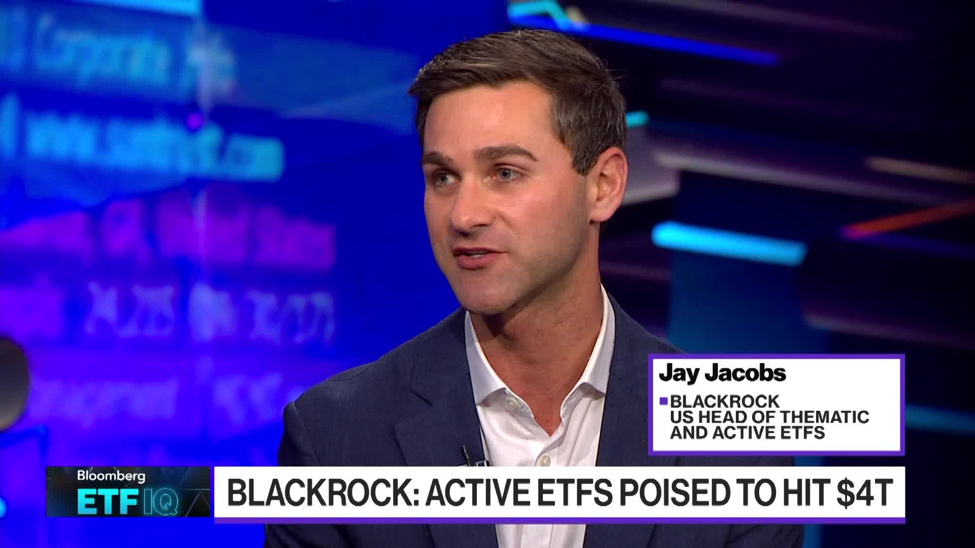 Watch BlackRock's Jay Jacobs on Active ETF Popularity - Bloomberg