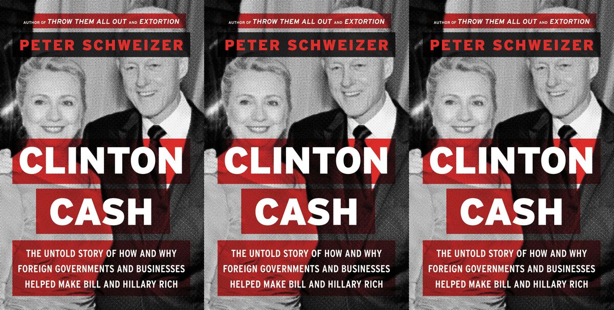 The Untold Story of How and Why Foreign Governments and Businesses Helped Make Bill and Hillary Rich Clinton Cash