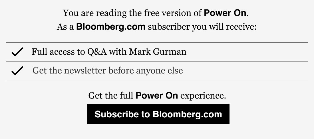 To get the full Power On experience, subscribe to Bloomberg.com.