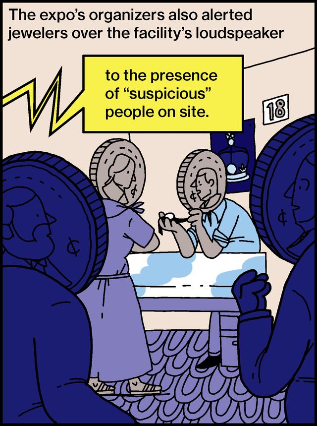 The expo’s organizers also alerted jewelers over the facility’s loudspeaker to the presence of “suspicious” people on site.