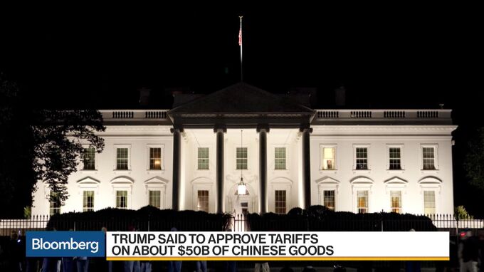 Trump Approves Tariffs On $50 Billion Of Chinese Goods - Bloomberg