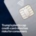 Trump’s Plan to Cap Credit-Card Rates Has Risks for Consumers
