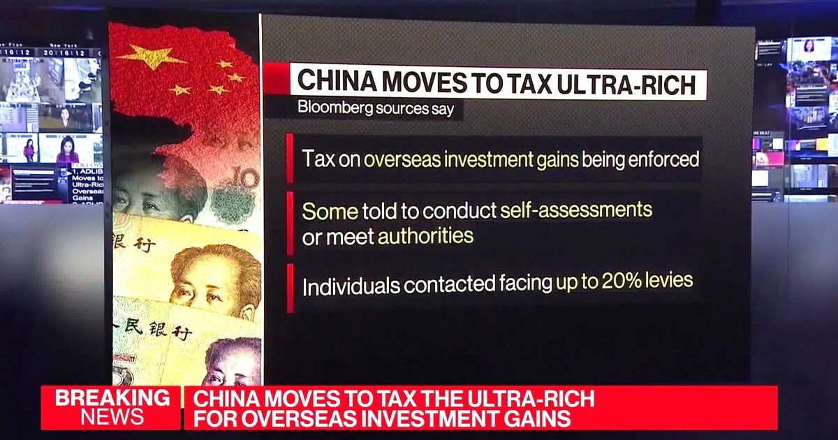 Watch China Moves to Tax the Ultra-Rich for Overseas Investment Gains -  Bloomberg