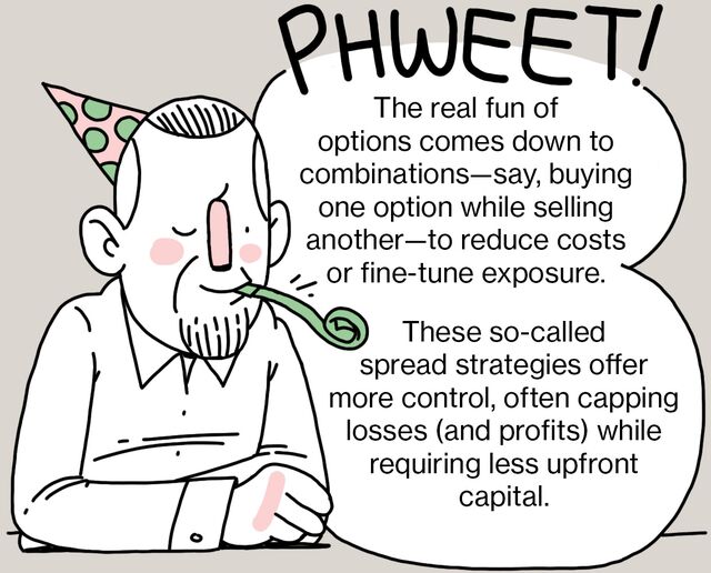 The real fun of options comes down to combinations—say, buying one option while selling another—to reduce costs or fine-tune exposure. These so-called spread strategies offer more control, often capping losses (and profits) while requiring less upfront capital.